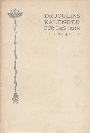Drugulins Kalender für das Jahr 1903. - ['Eckmann-Kalender']. -