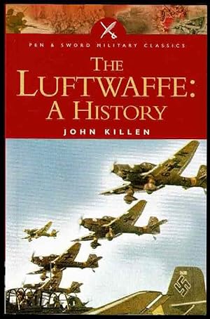 The Luftwaffe: A History (Pen & Sword Military Classics)