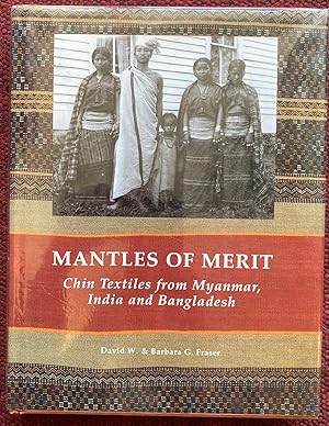 MANTLES OF MERIT. CHIN TEXTILES FROM MYANMAR INDIA AND BANGLADESH.