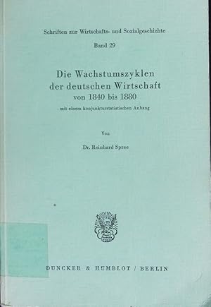 Bild des Verkufers fr Die Wachstumszyklen der deutschen Wirtschaft von 1840 bis 1880. mit einem konjunkturstatistischen Anhang. zum Verkauf von Antiquariat Bookfarm