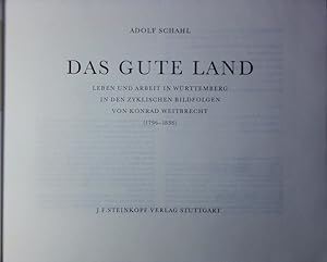 Image du vendeur pour Das gute Land. Leben u. Arbeit in Wuerttemberg in d. zykl. Bildfolgen von Konrad Weitbrecht (1796 - 1836). mis en vente par Antiquariat Bookfarm