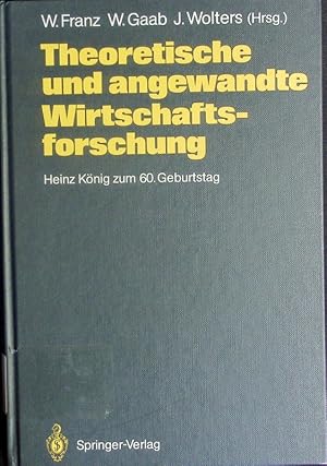 Seller image for Theoretische und angewandte Wirtschaftsforschung. Heinz Knig zum 60. Geburtstag. for sale by Antiquariat Bookfarm