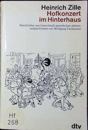 Bild des Verkufers fr Heinrich Zille - Hofkonzert im Hinterhaus. Geschichten aus (manchmal) gemtlichen Jahren. zum Verkauf von Antiquariat Bookfarm