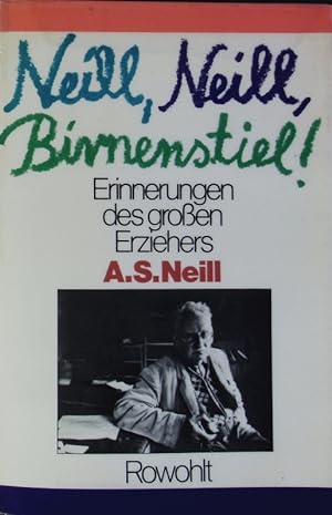 Bild des Verkufers fr Neill, Neill, Birnenstiel! Erinnerungen von A. S. Neill. zum Verkauf von Antiquariat Bookfarm