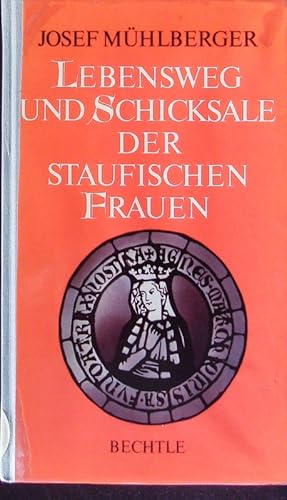 Bild des Verkufers fr Lebensweg und Schicksale der staufischen Frauen. zum Verkauf von Antiquariat Bookfarm