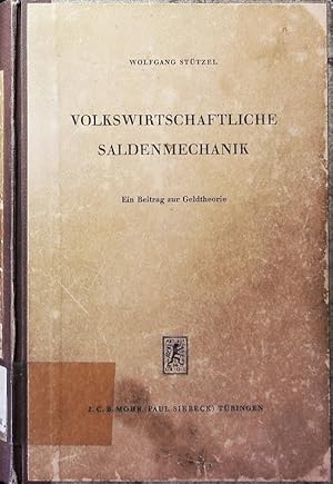 Image du vendeur pour Volkswirtschaftliche Saldenmechanik. Ein Beitrag zur Geldtheorie. mis en vente par Antiquariat Bookfarm