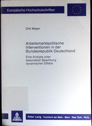 Bild des Verkufers fr Arbeitsmarktpolitische Interventionen in der Bundesrepublik Deutschland. E. Analyse unter bes. Beachtung dynam. Effekte. zum Verkauf von Antiquariat Bookfarm