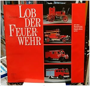 Lob der Feuerwehr : 100 Jahre Motorisierung seit der ersten Daimler-Motorspritze 1888-1988