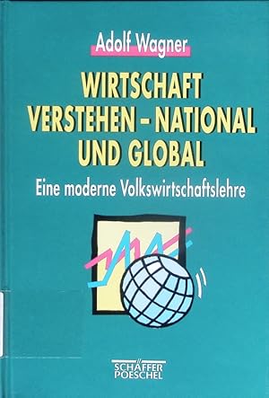 Imagen del vendedor de Wirtschaft verstehen - national und global. Eine moderne Volkswirtschaftslehre. a la venta por Antiquariat Bookfarm