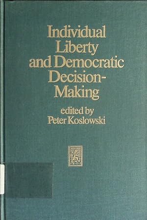 Seller image for Individual liberty and democratic decision-making. The ethics, economics, and politics of democracy. for sale by Antiquariat Bookfarm