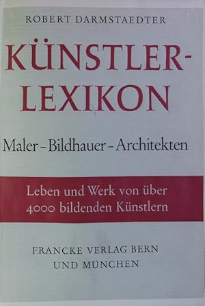 Seller image for Knstlerlexikon. Maler, Bildhauer, Architekten. for sale by Antiquariat Bookfarm