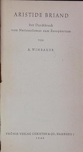 Bild des Verkufers fr Aristide Briand. Der Durchbruch vom Nationalismus zum Europertum. zum Verkauf von Antiquariat Bookfarm