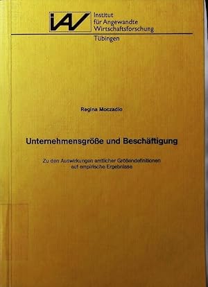 Bild des Verkufers fr Unternehmensgre und Beschftigung. Zu den Auswirkungen amtlicher Grssendefinitionen auf empirische Ergebnisse. zum Verkauf von Antiquariat Bookfarm