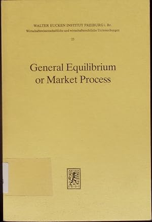 Imagen del vendedor de General equilibrium or market process. Neoclassical and Austrian theories of economics. a la venta por Antiquariat Bookfarm