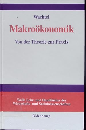 Bild des Verkufers fr Makrokonomik. von der Theorie zur Praxis. zum Verkauf von Antiquariat Bookfarm