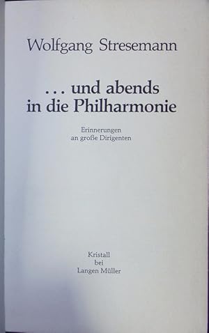 Bild des Verkufers fr und abends in die Philharmonie. Erinnerungen an groe Dirigenten. zum Verkauf von Antiquariat Bookfarm