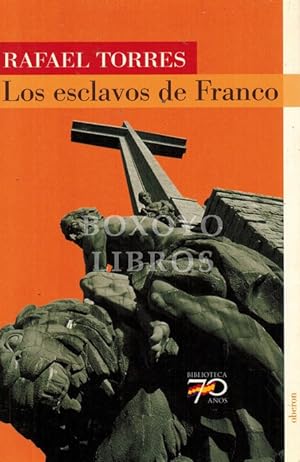 Los esclavos de Franco. Prólogo de Mirta Núñez Díaz-Balart