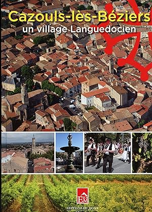 CAZOULS - Lès - BÉZIERS . UN VILLAGE LANGUEDOCIEN . Textes collectifs . Photographies Robert Taur...