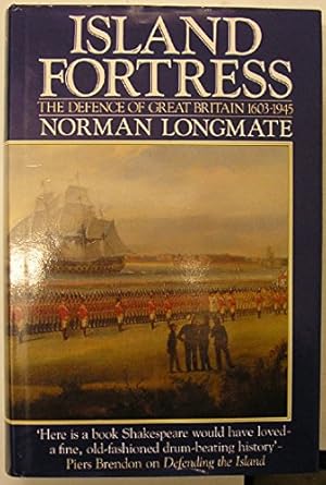 Seller image for Island Fortress: The Defence of Great Britain, 1603-1945 for sale by WeBuyBooks