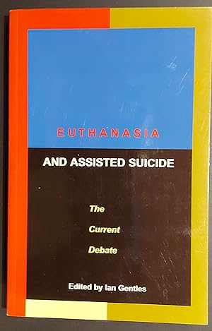 Seller image for Euthanasia And Assisted Suicide: The Current Debate for sale by Mister-Seekers Bookstore