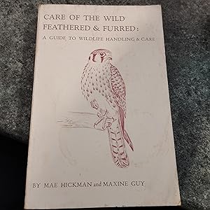 Bild des Verkufers fr Care Of The Wild Feathered & Furred: A Guide To Wildlife Handling And Care zum Verkauf von SGOIS