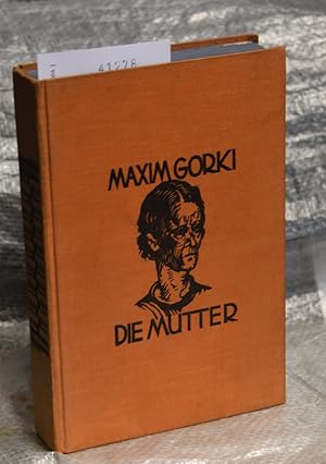 Die Mutter (= Bücher der Epoche - Herausgeber: Lyonel Dunin, Band 7 - Serie B: Ausländische Autoren)