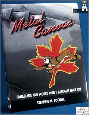 Imagen del vendedor de Metal Canvas: Canadians and World War Two Aircraft Nose Art a la venta por BookLovers of Bath