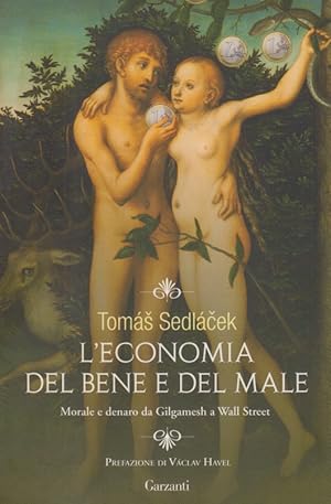 Immagine del venditore per L'economia del bene e del male: Morale e denaro da Gilgamesh a Wall Street venduto da Arca dei libri di Lorenzo Casi