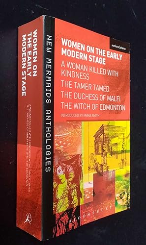 Women on the Early Modern Stage: A Woman Killed with Kindness, The Tamer Tamed, The Duchess of Ma...