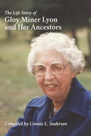 Image du vendeur pour The Life Story of Gloy Miner Lyon and Her Ancestors [Paperback ] mis en vente par booksXpress