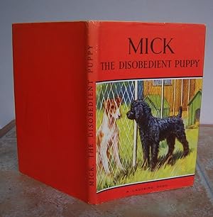 Seller image for MICK THE DISOBEDIENT PUPPY. for sale by Roger Middleton P.B.F.A.