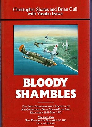 Imagen del vendedor de Bloody Shambles Volume Two: The Defence of Sumatra to the Fall of Burma a la venta por City Bookshop ABA, ILAB, PBFA