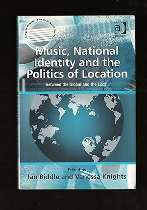 Image du vendeur pour Music, National Identity and the Politics of Location: Between the Global and the Local (Ashgate Popular and Folk Music Series) mis en vente par LOROS Bookshop