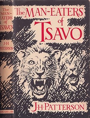 Bild des Verkufers fr THE MAN-EATERS OF TSAVO: AND OTHER EAST AFRICAN ADVENTURES. By Lieut.-Col. J.H. Patterson, D.S.O., with a Foreword by Frederick Courteney Selous. zum Verkauf von Coch-y-Bonddu Books Ltd