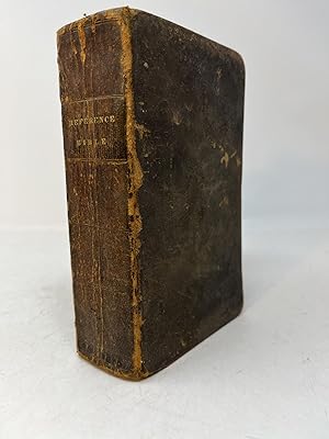 THE REFERENCE BIBLE, Containing an Accurate Copy of the Common English Versions of the OLD AND NE...