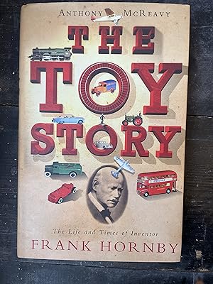 Seller image for The Toy Story The Life and Times of Inventor Frank Hornby for sale by Mrs Middleton's Shop and the Rabbit Hole