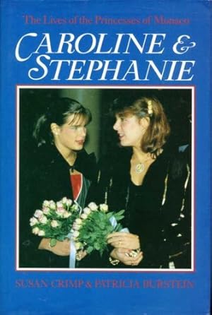 Seller image for Caroline and Stephanie: Lives of the Princesses of Monaco for sale by WeBuyBooks