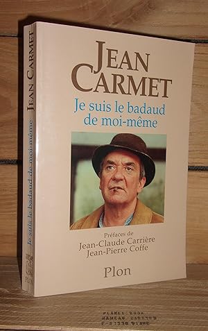 Image du vendeur pour JE SUIS LE BADAUD DE MOI-MEME : Prface de Jean-Claude Carrire, Jean-Pierre Coffe mis en vente par Planet's books