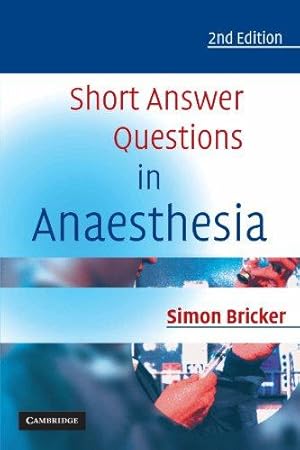 Imagen del vendedor de Short Answer Questions in Anaesthesia: An Approach to Written and Oral Answers a la venta por WeBuyBooks