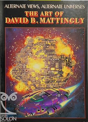 Seller image for The Art of David B. Mattingly - Alternate views, Alternate universes for sale by LIBRERA SOLN