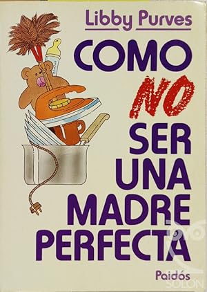 Seller image for Cmo no ser una madre perfecta for sale by LIBRERA SOLN