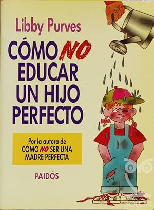 Seller image for Cmo no educar a un hijo perfecto for sale by LIBRERA SOLN