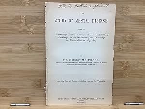 The Study of Mental Disease: Being the Introductory Lecture Delivered in the University of Edinbu...