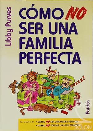 Seller image for Cmo no ser una familia perfecta for sale by LIBRERA SOLN