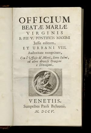 Officium Beatae Mariae Virginis B. Pii V. pontificis maximi jussu editum, et Urbani VIII. Auctori...