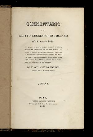 Commentario all'Editto successorio Toscano de' 18 agosto 1814. Nel quale si tratta delle eredità ...