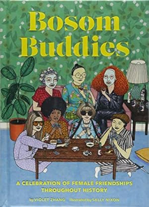 Bild des Verkufers fr Bosom Buddies: A Celebration of Female Friendships throughout History zum Verkauf von WeBuyBooks