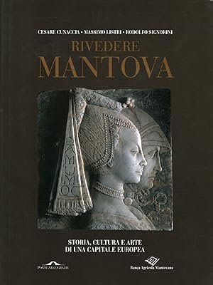 Immagine del venditore per Rivedere Mantova Storia, cultura e arte di una capitale europea venduto da Di Mano in Mano Soc. Coop