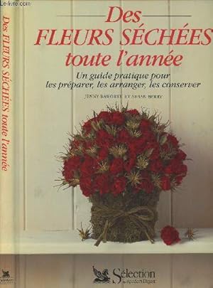 Image du vendeur pour Des fleurs sches toute l'anne (Un guide pratique pour les prparer, les arranger, les conserver) mis en vente par Le-Livre