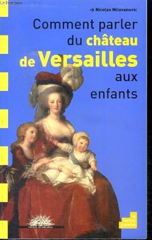 Bild des Verkufers fr Comment parler du chteau de Versailles aux enfants zum Verkauf von Le-Livre